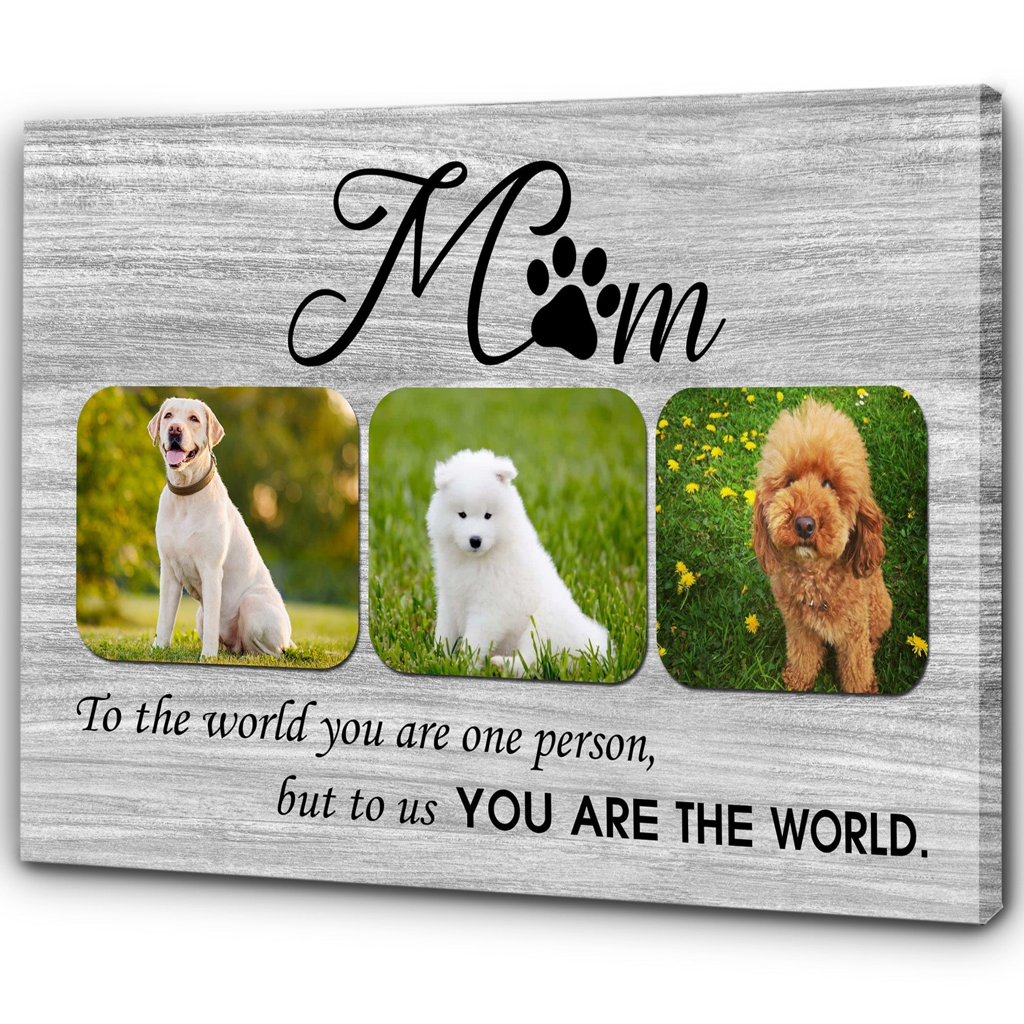To Us You Are The World Dog Photo Collage Wall Art Custom Dog Lover Gift Dog Mom Gift For Mother S Day 1 Uchne8 To Us You Are The World Dog Photo Collage Wall Art Custom Dog Lover Gift Dog Mom Gift For Mother'S Day