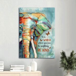 Colorful Elephant Painting Orange Butterfly In A World Where You Can Be Anything Be Kind Canvas Wall Art